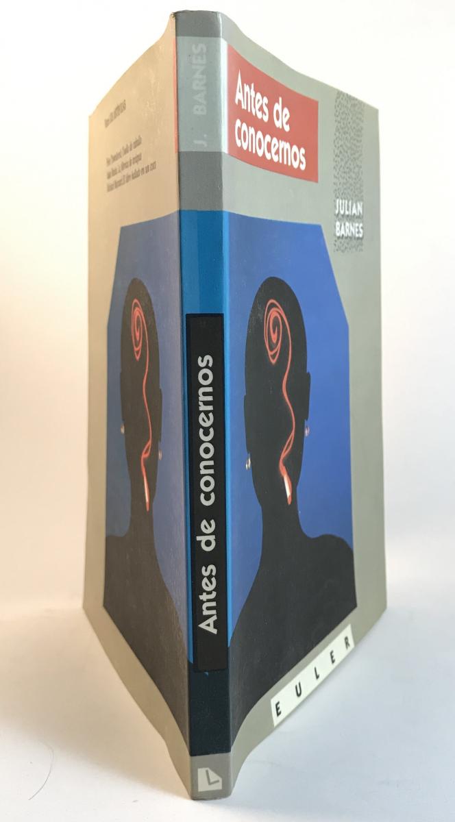 Antes de conocernos Before She Met Me (Euler, 1987; Spanish) Julian Barnes Bibliography Antes de conocernos Before She Met Me (Euler, 1987; Spanish) Julian Barnes Bibliography
